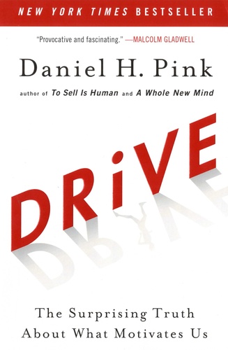 Daniel-H Pink - Drive - The Suprising Truth About What Motivates Us.