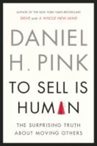 Daniel H. Pink - To Sell is Human.