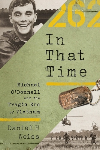 In That Time. Michael O'Donnell and the Tragic Era of Vietnam