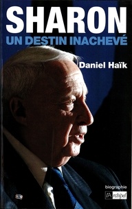 Daniel Haïk - Sharon, un destin inachevé.