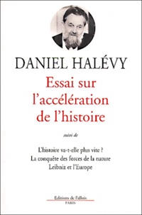 Essai sur laccélération de lhistoire suivi de Lhistoire va-t-elle plus vite ?. La conquête des forces de la nature. Leibniz et lEurope.pdf