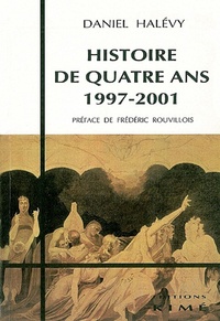 Daniel Halévy - Histoire de quatre ans, 1997-2001.