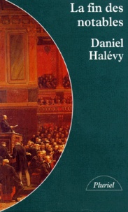 Daniel Halévy - La Fin Des Notables. Tome 1.