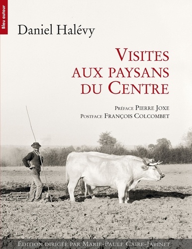 Daniel Halévy - Visites aux paysans du Centre (1907-1934).