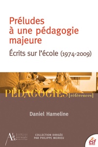 Daniel Hameline - Préludes pour une pédagogie majeure - Préfaces et postfaces (1974-2009).