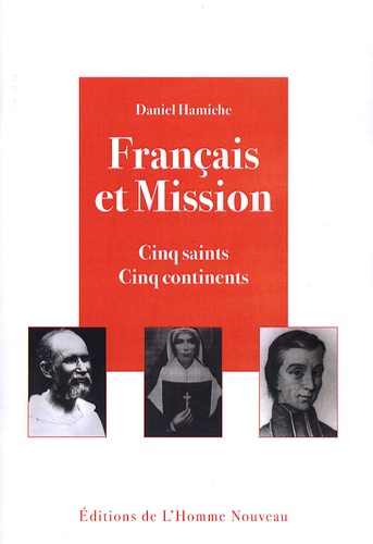 Daniel Hamiche - Français et Mission - Cinq saints, cinq continents.
