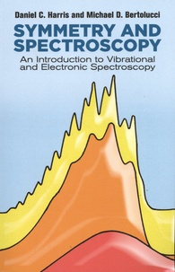 Daniel Harris et Michael Bertolucci - Symmetry and Spectroscopy - An Introduction to Vibrational and Electronic Spectroscopy.