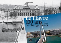 Daniel Haté - Le Havre, 100 ans de changements - Tome 2.