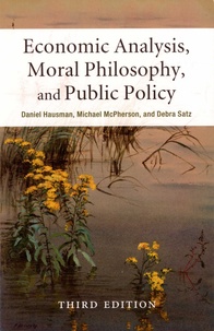 Daniel Hausman et Michael McPherson - Economic Analysis, Moral Philosophy, and Public Policy.