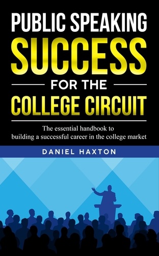  Daniel Haxton - Public Speaking Success For The College Circuit.