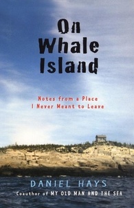 Daniel Hays - On Whale Island - Notes from a Place I Never Meant to Leave.