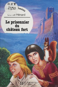 Daniel Hénard et Lucien Murtin - Le prisonnier du château fort.