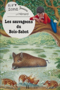 Daniel Hénard - Les Sauvageons Du Bois-Sabot.