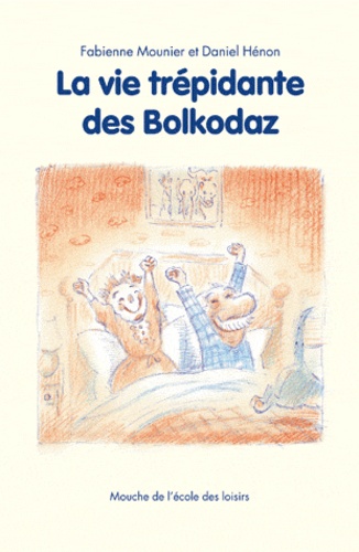 Daniel Hénon et Fabienne Mounier - La vie trépidante des Bolkodaz.
