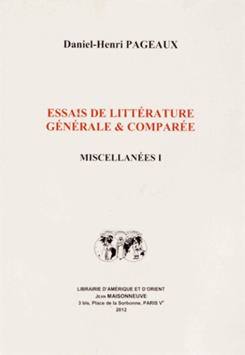 Daniel-Henri Pageaux - Essais de littérature générale & comparée - Miscellanées Volume 1.