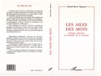 Daniel-Henri Pageaux - Les ailes des mots - Critique littéraire et poétique de la création....