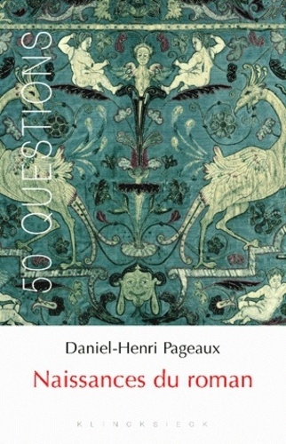 Daniel-Henri Pageaux - Naissances du roman.