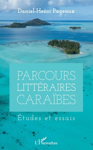 Parcours littéraires Caraïbes. Etudes et essais