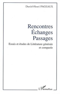 Daniel-Henri Pageaux - Rencontres, échanges, passages.