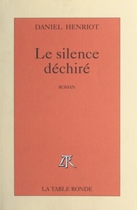 Daniel Henriot - Le silence déchiré.