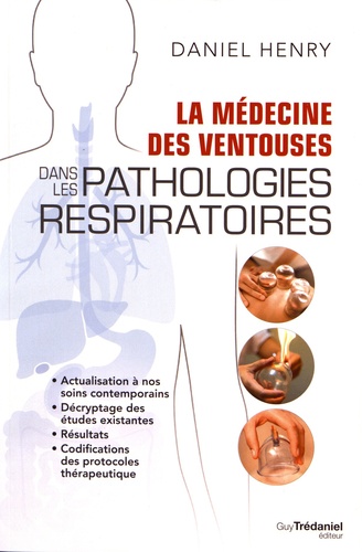 La médecine des ventouses dans les pathologies respiratoires. Actualisation nos soins contemporains, Décryptage des études existantes, Résultats, Codifications des protocoles thérapeutiques