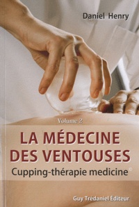 Daniel Henry - La médecine des ventouses - Tome 2, Cupping - Thérapie medicine.