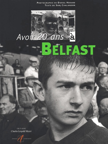 Daniel Hérard et Sorj Chalandon - Avoir 20 ans à Belfast.