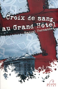 Daniel Hernandez - Croix de sang au Grand Hotel.