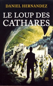 Daniel Hernandez - Le loup des Cathares.
