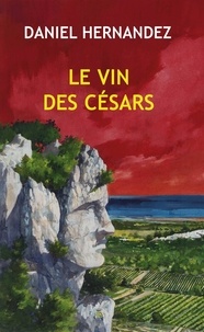 Daniel Hernandez - Le vin des Césars.