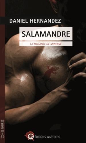 Daniel Hernandez - Salamandre - La mutante de minerve.