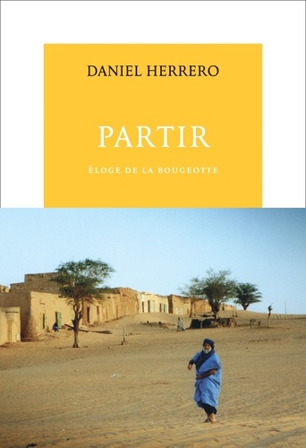 Daniel Herrero - Partir. Eloge De La Bougeotte.
