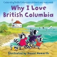 Daniel Howarth - Why I Love British Columbia.