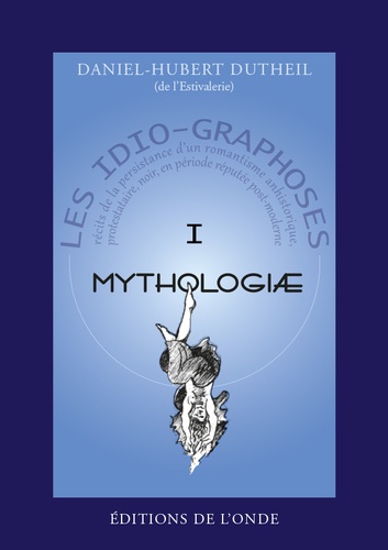 Les Idio-Graphoses. Tome 1, Mythologiae