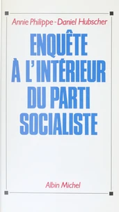 Enquête à l'intérieur du parti socialiste