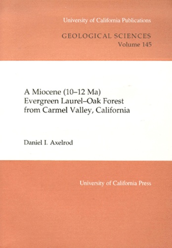 Daniel-I Axelrod - A Miocene (10-12 Ma). Evergreen Laurel-Oak Forest From Carmel Valley, California.