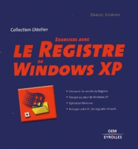 Daniel Ichbiah - Exercices avec le Registre de Windows XP.