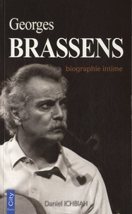 Daniel Ichbiah - Georges Brassens - Biographie intime.