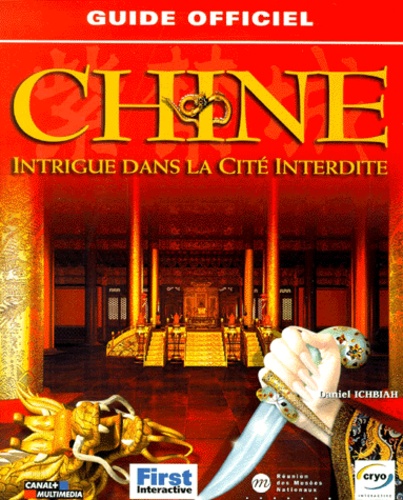 Daniel Ichbiah - Guide Officiel Chine. Intrigue Dans La Cite Interdite.