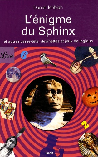 Daniel Ichbiah - L'énigme du Sphinx - Et autres casse-tête et jeux de logique.