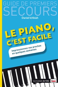 Daniel Ichbiah - Le piano, c'est facile - Impressionnez vos proches en quelques semaines.