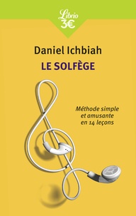 Daniel Ichbiah - Le solfège - Méthode simple et amusante en quatorze leçons.
