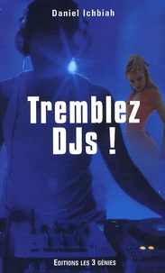 Daniel Ichbiah - Tremblez DJs !.