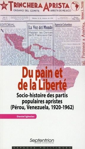 Du pain et de la liberté. Socio-histoire des partis populaires apristes (Pérou, Venezuela, 1920-1962)