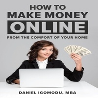  Daniel Igomodu - How To Make Money Online.