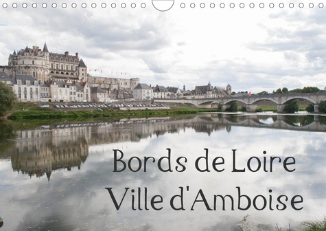 CALVENDO Places  Bords de Loire Ville d'Amboise (Calendrier mural 2021 DIN A4 horizontal). Amboise, ville des rois de France (Calendrier mensuel, 14 Pages )