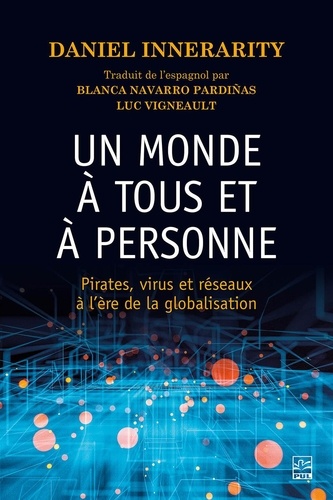 Daniel Innerarity et Blanca Navarro Pardiñas - Un monde à tous et à personne - Pirates, virus et réseaux à l’ère de la globalisation.