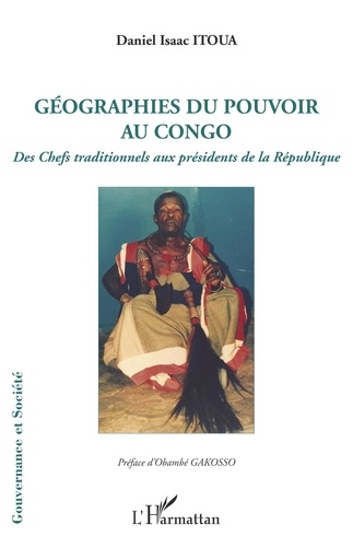 Géographies du pouvoir au Congo. Des chefs traditionnels aux présidents de la République