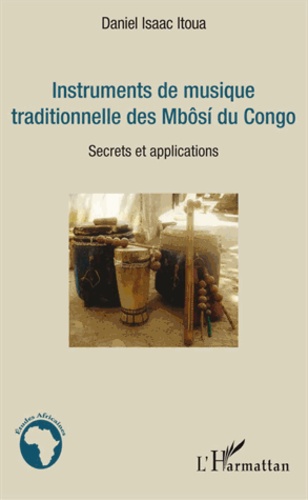 Instruments de musique traditionnelle des Mbôsi du Congo. Secrets et applications