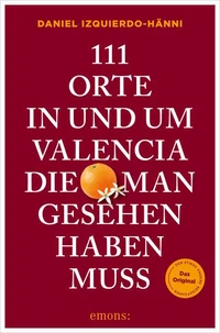 111 Orte in und um Valencia, die man gesehen haben muss